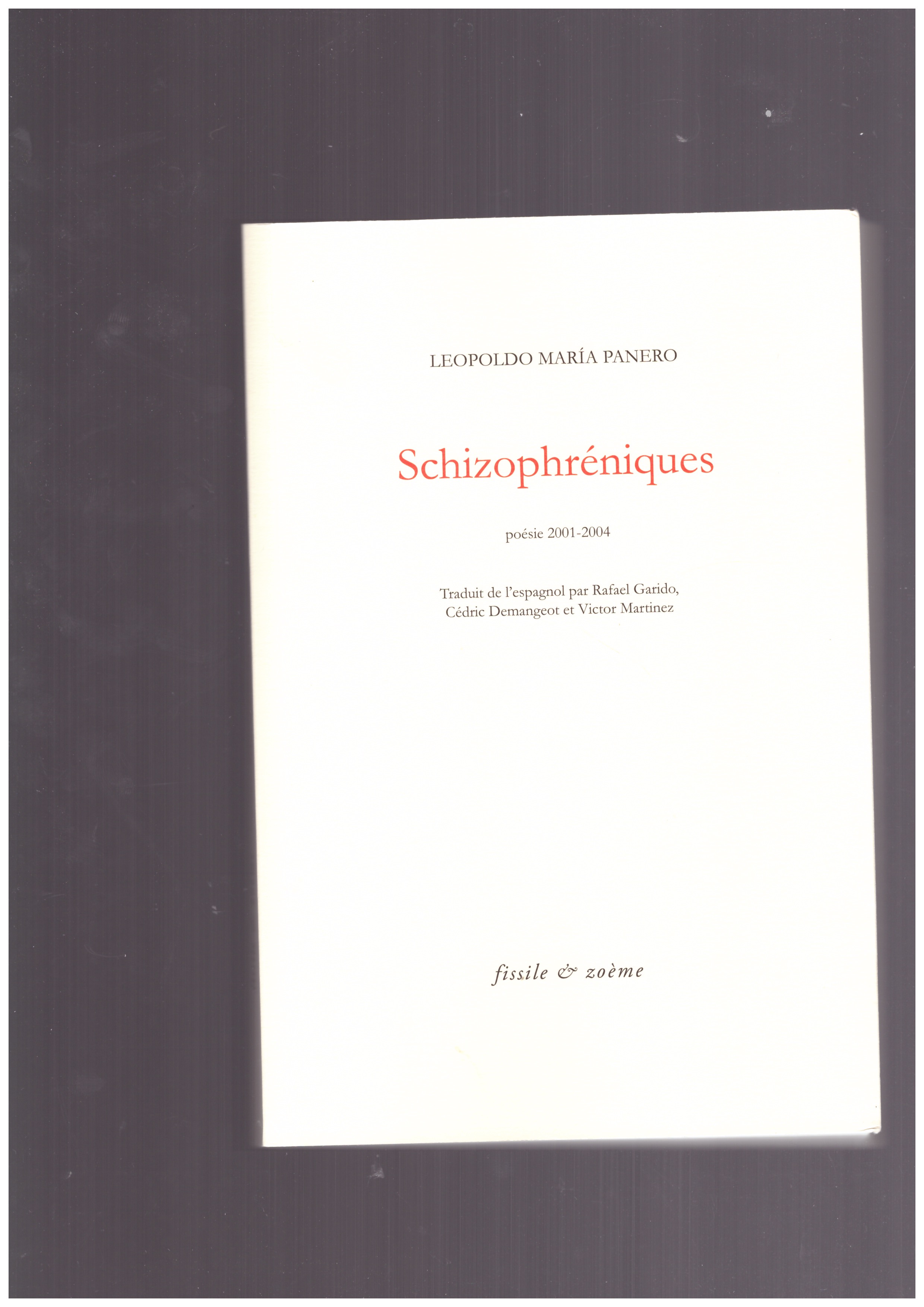 PANERO, Leopoldo Marìa - Schizophréniques. Poésie 2001-2004